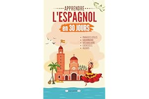 Apprendre l'espagnol en 30 jours: Méthode rapide et facile pour les débutants. Les bases pour la vie quotidienne et les voyag