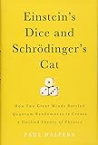 Einstein's Dice and Schrödinger's Cat: How Two Great Minds Battled Quantum Randomness to Create a Unified Theory of Physics