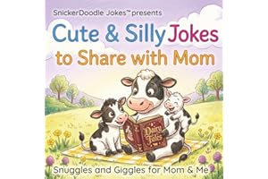 Cute & Silly Jokes to Share with Mom: Snuggles and Giggles for Mom & Me