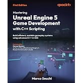 Mastering Unreal Engine 5 Game Development with C++ Scripting: Build efficient, scalable gameplay systems using advanced C++ in UE5