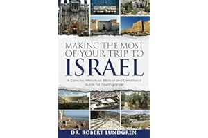 Making the Most of Your Trip to Israel: A Concise, Historical, Biblical and Devotional Guide for Touring Israel with COLOR Il