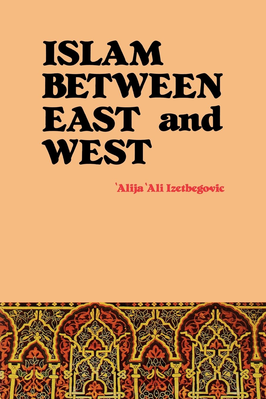 Islam Between East West Rev Izetbegovic Alija Ali Amazon De Bucher