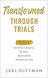 Transformed Through Trials: Jesus Help Me