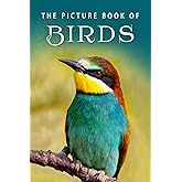 The Picture Book of Birds: A Gift Book for Alzheimer's Patients and Seniors with Dementia (Picture Books - Animals)