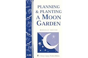 Planning & Planting a Moon Garden: Storey's Country Wisdom Bulletin A-234