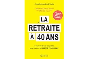 La retraite à 40 ans - Nouvelle édition: Comment déjouer le système pour atteindre la liberté financière (NON CLASSE) (French