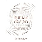 Human Design: The Revolutionary System That Shows You Who You Came Here to Be
