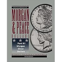 Comprehensive Catalog and Encyclopedia of Morgan & Peace Silver