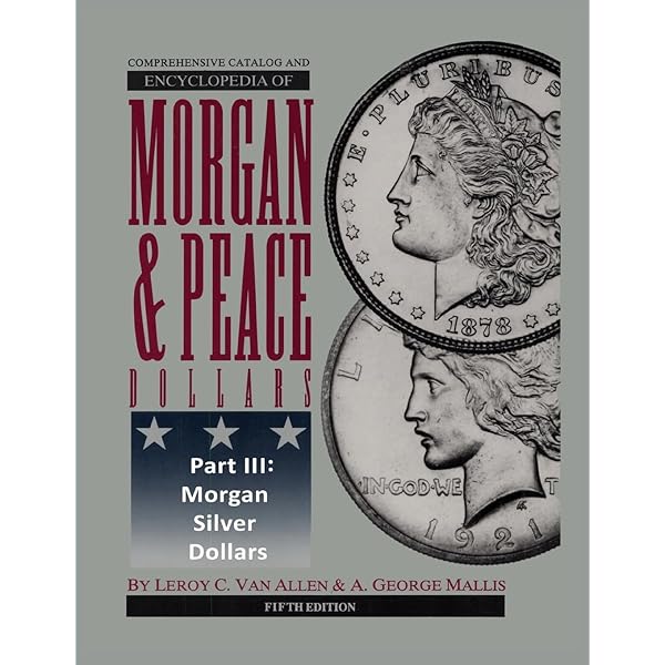 Comprehensive Catalog and Encyclopedia of Morgan & Peace Silver