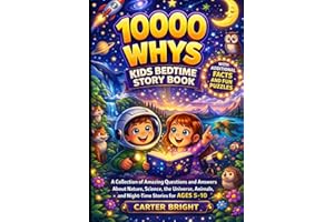 10000 WHYS KIDS BEDTIME STORY BOOK: A Collection of Amazing Questions and Answers About Nature, Science, the Universe, Animal