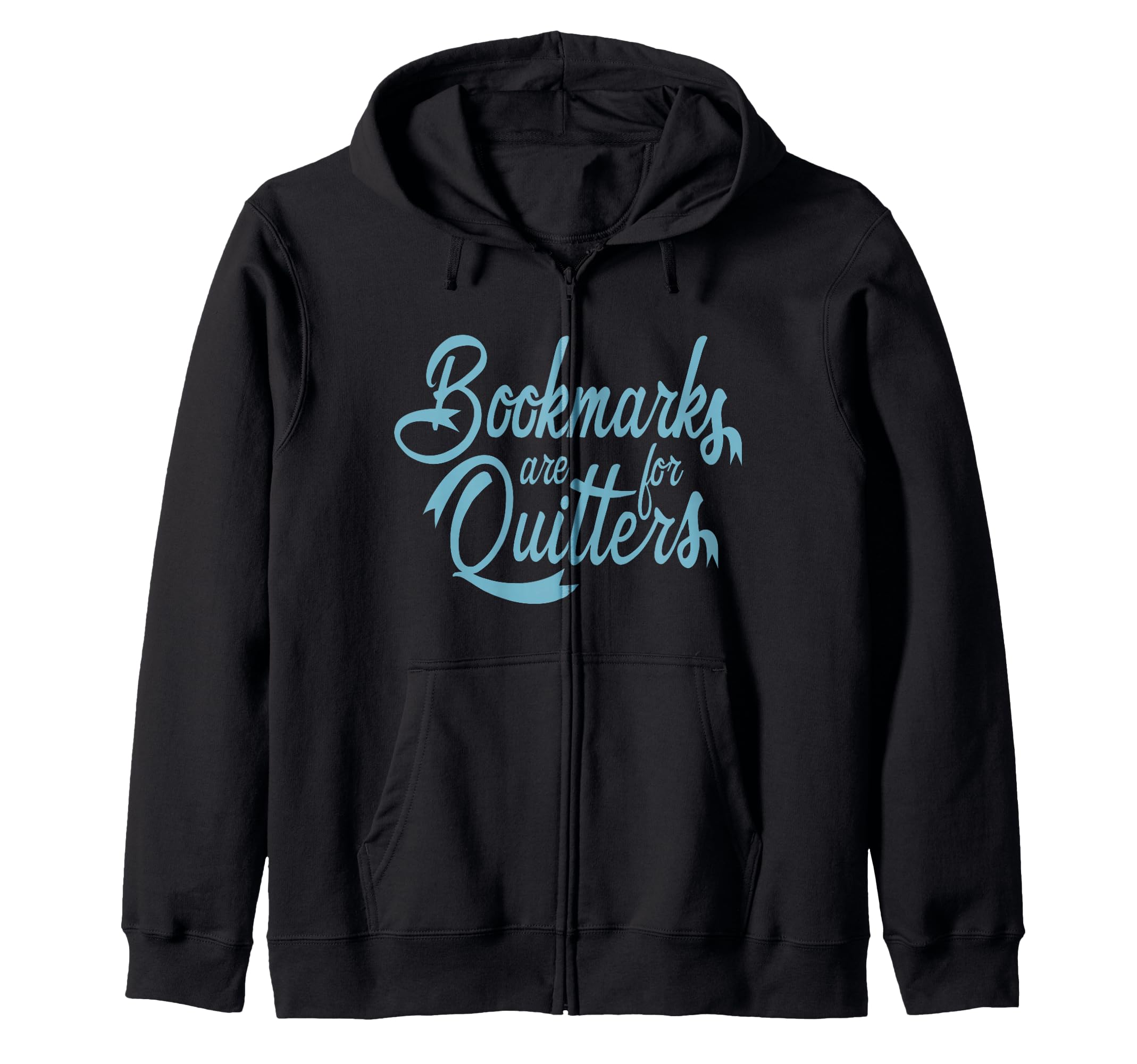 Bookmarks Are For Quitters Reading Book Lovers Library Zip Hoodie