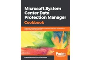 Microsoft System Center Data Protection Manager Cookbook: Maximize storage efficiency, performance, and security using System Center LTSC and SAC releases