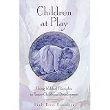 Children at Play: Using Waldorf Principles to Foster Childhood Development