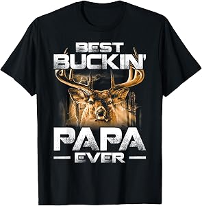Best Buckin' Papa Ever Shirt Deer Hunting Bucking Father T-Shirt
