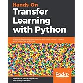 Hands-On Transfer Learning with Python: Implement advanced deep learning and neural network models using TensorFlow and Keras