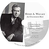 Henry A. Wallace: An Uncommon Man