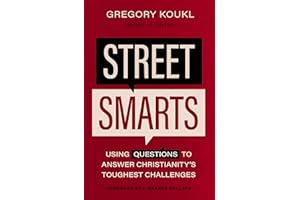 Street Smarts: Using Questions to Answer Christianity's Toughest Challenges