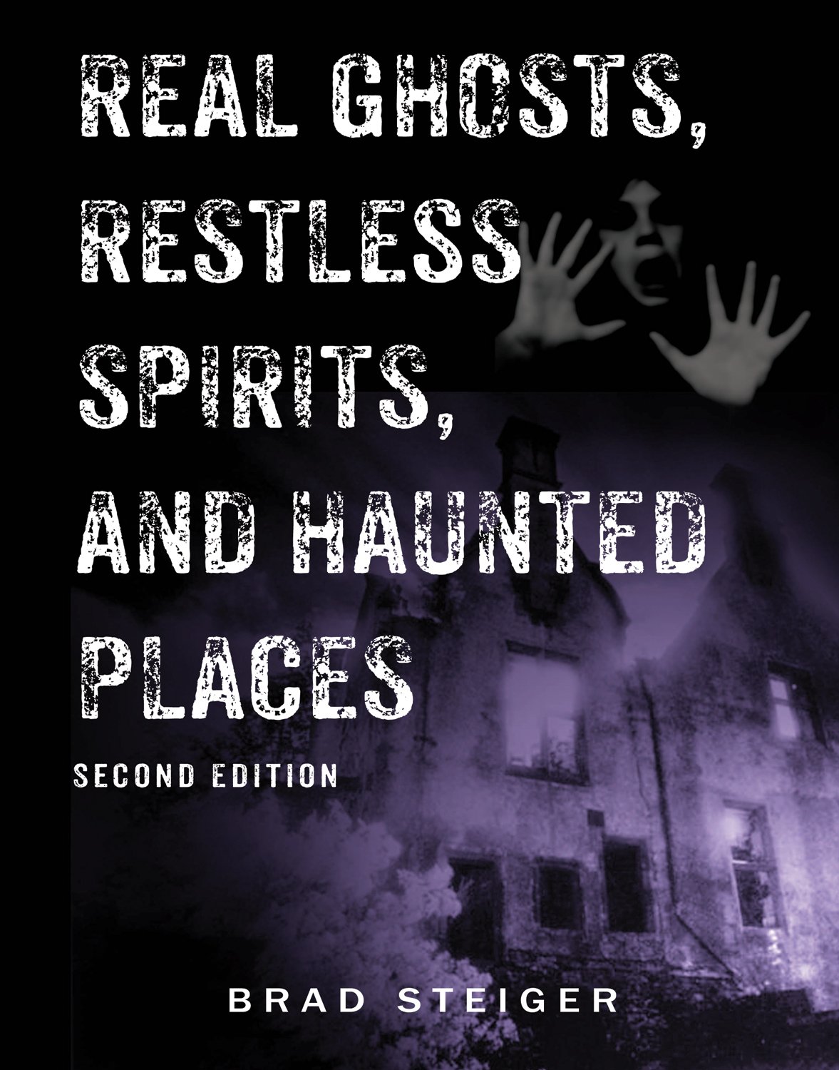 Real Ghosts Restless Spirits And Haunted Places Steiger Brad 9781578594016 Amazon Com Books