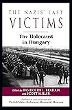 The Nazis' Last Victims: The Holocaust in Hungary