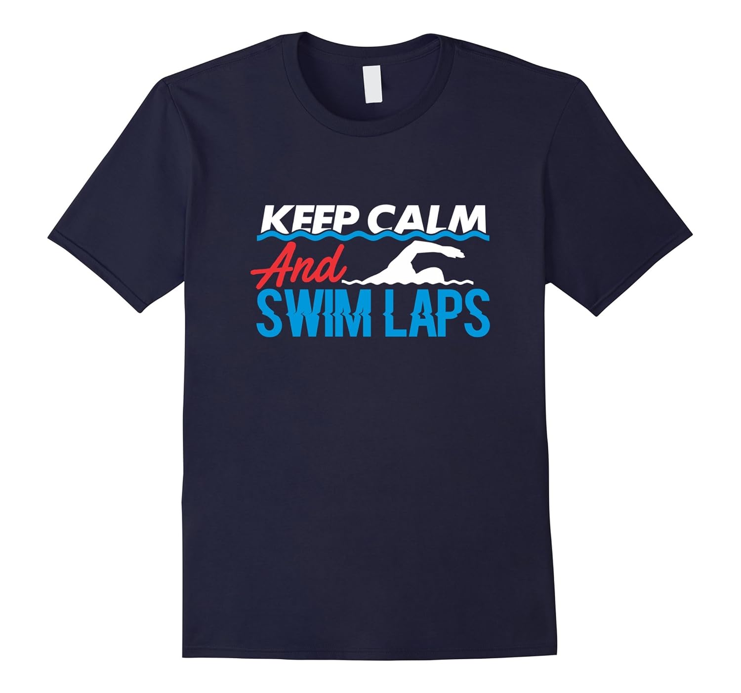 Swimming T-Shirt Keep Calm And Swim Laps For Swimmers-ANZ