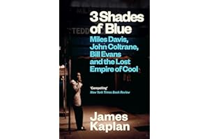 3 Shades of Blue: Miles Davis, John Coltrane, Bill Evans & The Lost Empire of Cool