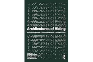 Architectures of Hiding: Crafting Concealment | Omission | Deception | Erasure | Silence