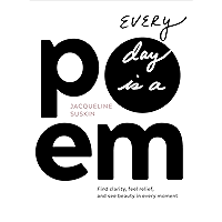 Every Day Is a Poem: Find Clarity, Feel Relief, and See Beauty in Every Moment book cover