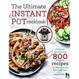 The Ultimate Instant Pot cookbook: Foolproof, Quick & Easy 800 Instant Pot Recipes for Beginners and Advanced Users