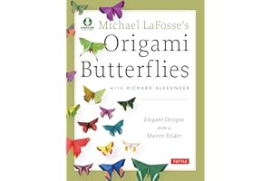 Michael LaFosse's Origami Butterflies: Elegant Designs from a Master Folder: Full-Color Origami Book with 25 Fun Projects and