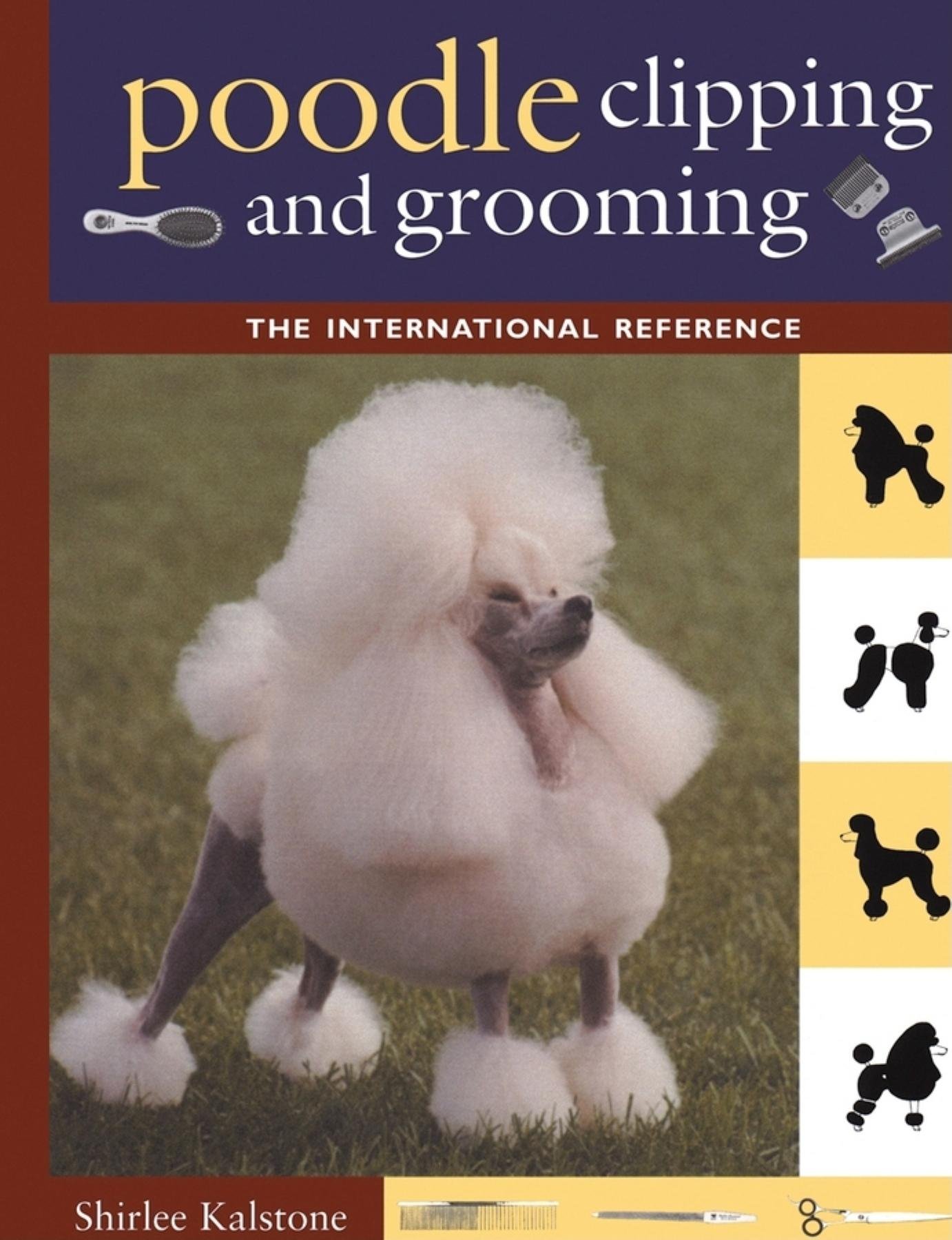 The New Complete Poodle Clipping and Grooming Book (Howell reference books):  Amazon.co.uk: Shirlee Kalstone: 9780876052655: Books