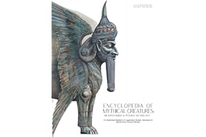Encyclopedia of Mythical Creatures - Mesopotamian & Persian Mythology: An Illustrated Bestiary of Legendary Beasts, Monsters 