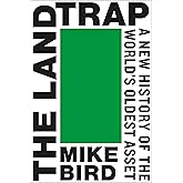The Land Trap: A New History of the World's Oldest Asset