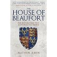 The House of Beaufort: The Bastard Line that Captured the Crown