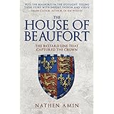 The House of Beaufort: The Bastard Line that Captured the Crown