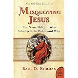 Misquoting Jesus: The Story Behind Who Changed the Bible and Why