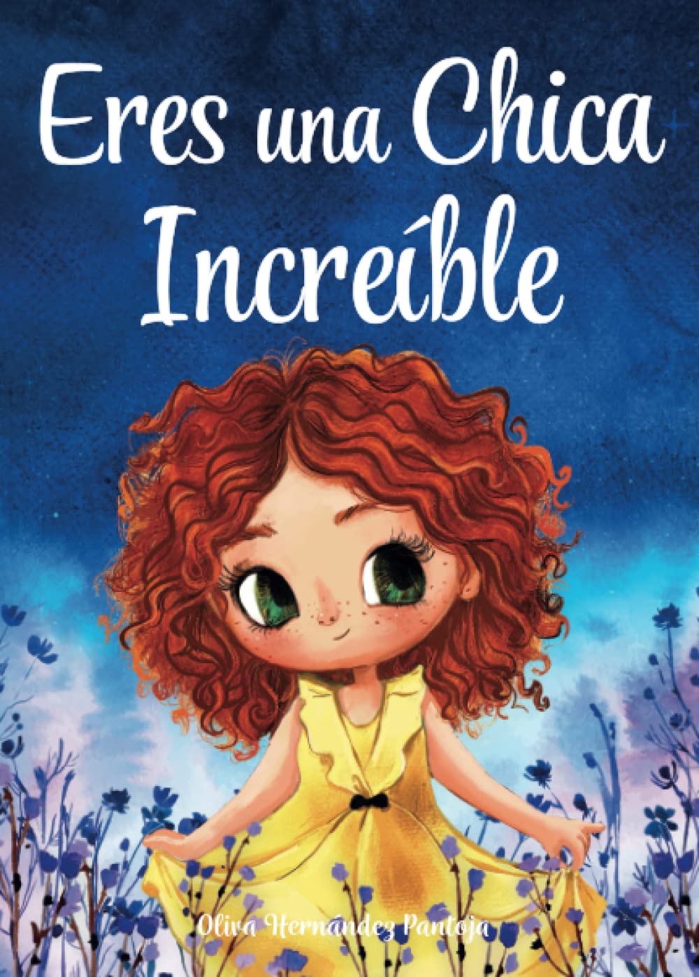 Portada de Eres una Chica Increíble: Un libro infantil especial sobre la valentía, la fuerza interior y la autoestima para niñas maravillosas como tú