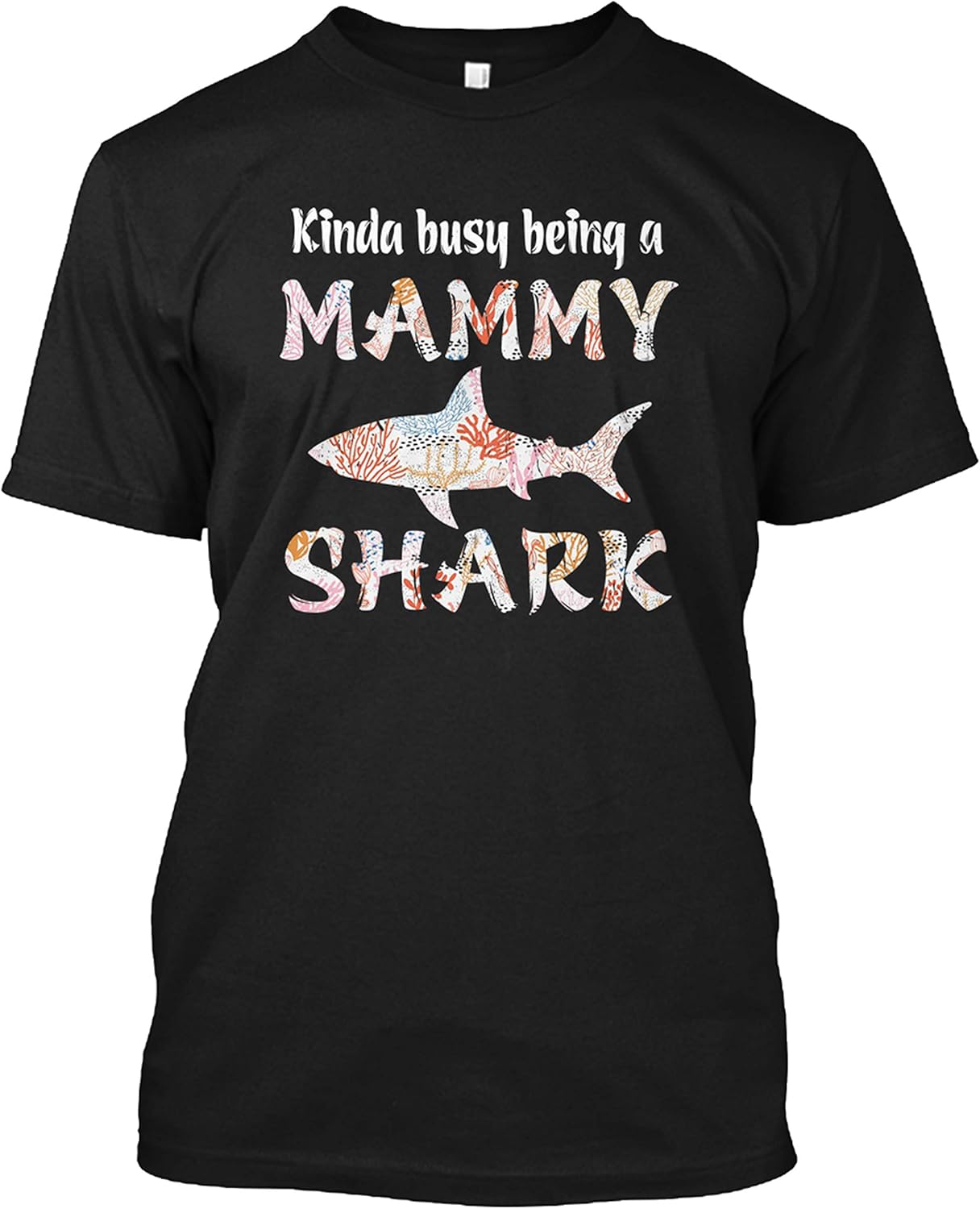 Kinda Busy Being A Mammy Shark Gift T Shirt for Men Women Girls Unisex Funny Cool Tee Short Sleeve