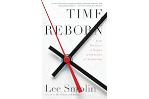 Time Reborn: From the Crisis in Physics to the Future of the Universe – Challenging Einstein's Relativity Through a Groundbre