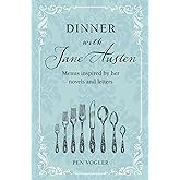 Dinner with Jane Austen: Menus inspired by her novels and letters