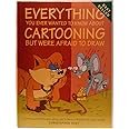 Everything You Ever Wanted to Know About Cartooning But Were Afraid to Draw (Christopher Hart's Cartooning)