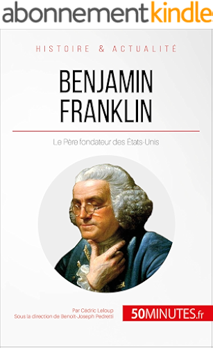 Download Benjamin Franklin: Le Père fondateur des États-Unis (Grandes Personnalités t. 33) PDF