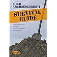 Field Archaeologist's Survival Guide: Getting a Job and Working in Cultural Resource Management