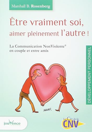Download Etre vraiment soi, aimer pleinement l'autre : La Communication NonViolente en couple et entre amis PDF