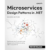 Microservices Design Patterns in .NET: Making sense of microservices design and architecture using .NET 10 and C# 14
