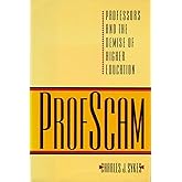 Profscam: Professors and the Demise of Higher Education