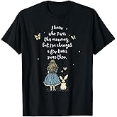 Alice in Wonderland Quote - Whimsical Fantasy Art Rabbit T-Shirt