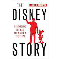 The Disney Story: Chronicling the Man, the Mouse, and the Parks book cover