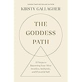 The Goddess Path: 13 Steps to Becoming Your Most Intuitive, Authentic, and Powerful Self