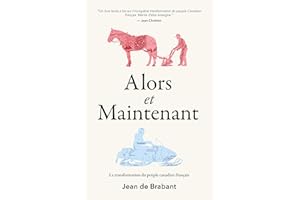Alors et maintenant: La transformation du peuple canadien français (French Edition)