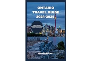 ONTARIO TRAVEL GUIDE 2024-2025: Ontario Unveiled: A Comprehensive Travel Guide to Canada's Vibrant Heartland (Comprehensive Travel Guides)